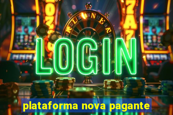 plataforma nova pagante